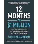 12 Months to ,1 Million: How to Pick a Winning Product, Build a Real Business, and Become a Seven-Figure Entrepreneur Hardcover  5 May 2020