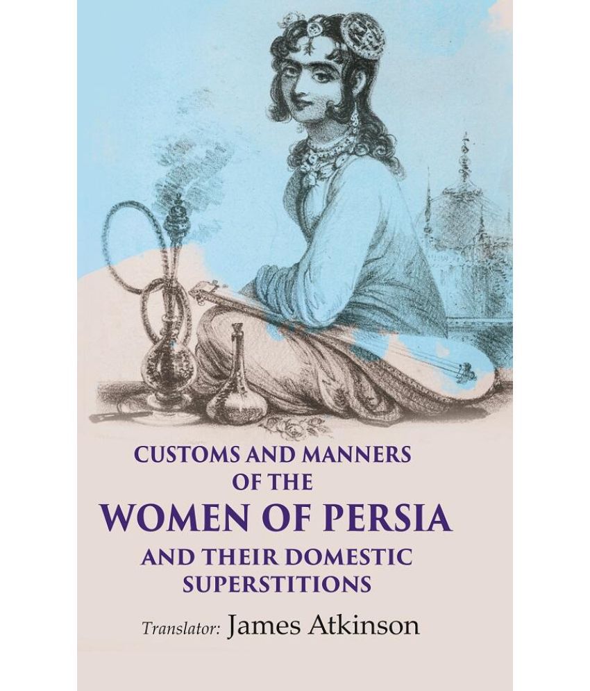     			Customs and Manners of the Women of Persia And their Domestic Superstitions [Hardcover]