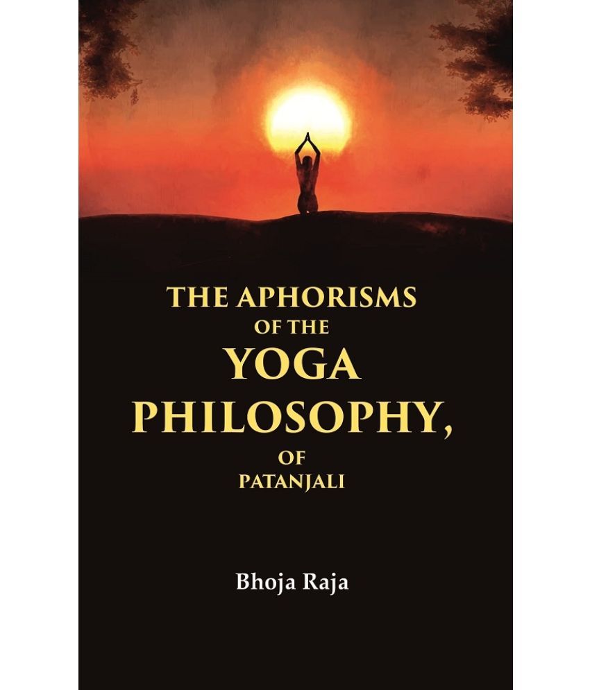     			The Aphorisms of the Yoga Philosophy, of Patanjali [Hardcover]