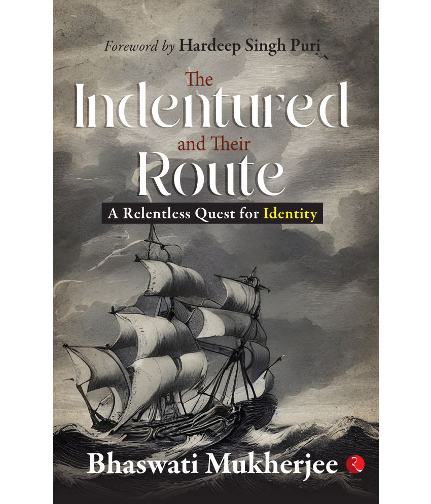     			The Indentured and Their Route A Relentless Quest for Identity
