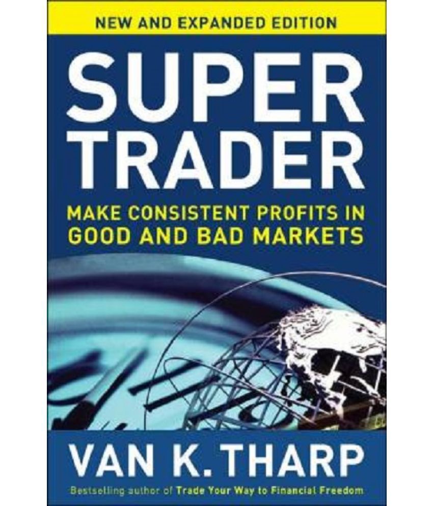     			Super Trader: Make Consistent Profits In Good And Bad Markets  (Paperback, Van K. Tharp)
