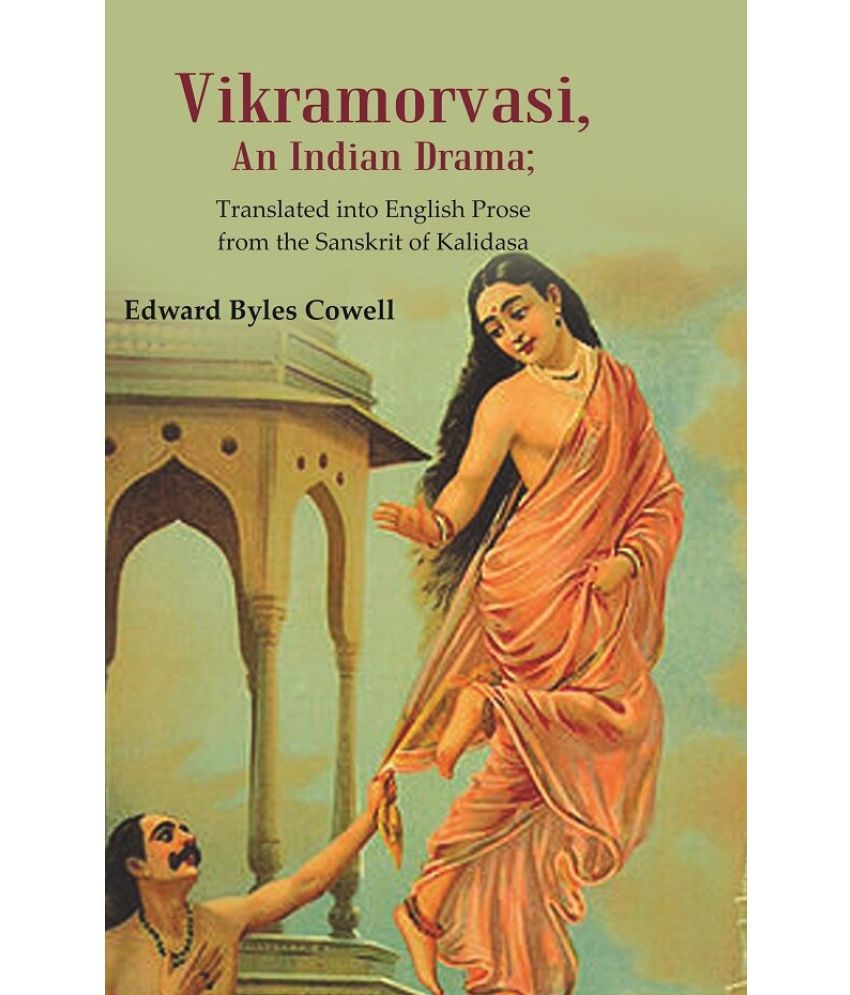     			Vikramorvasi, An Indian Drama: Translated into English Prose from the Sanskrit of Kalidasa