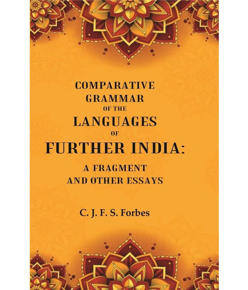     			Comparative Grammar of the Languages of Further India: A Fragment and other Essays [Hardcover]
