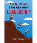 A Busy Leaders Guide for Caring Leadership