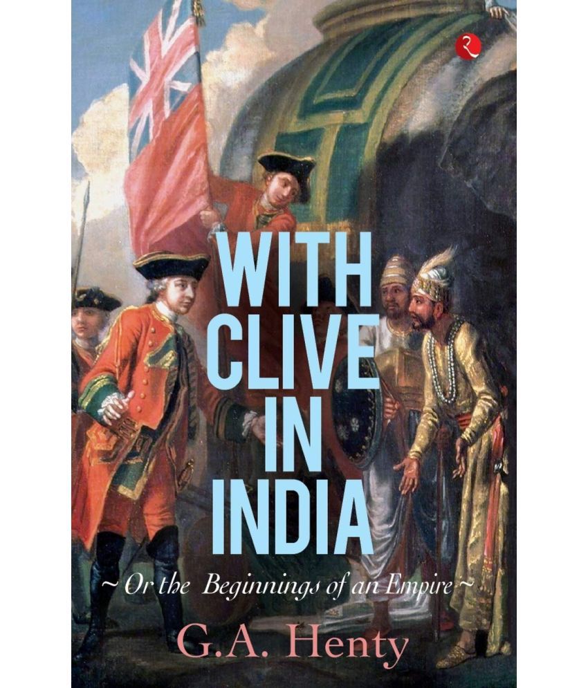     			With Clive in India: Or, The Beginings of an Empire: Or, the Beginnings of an Empire