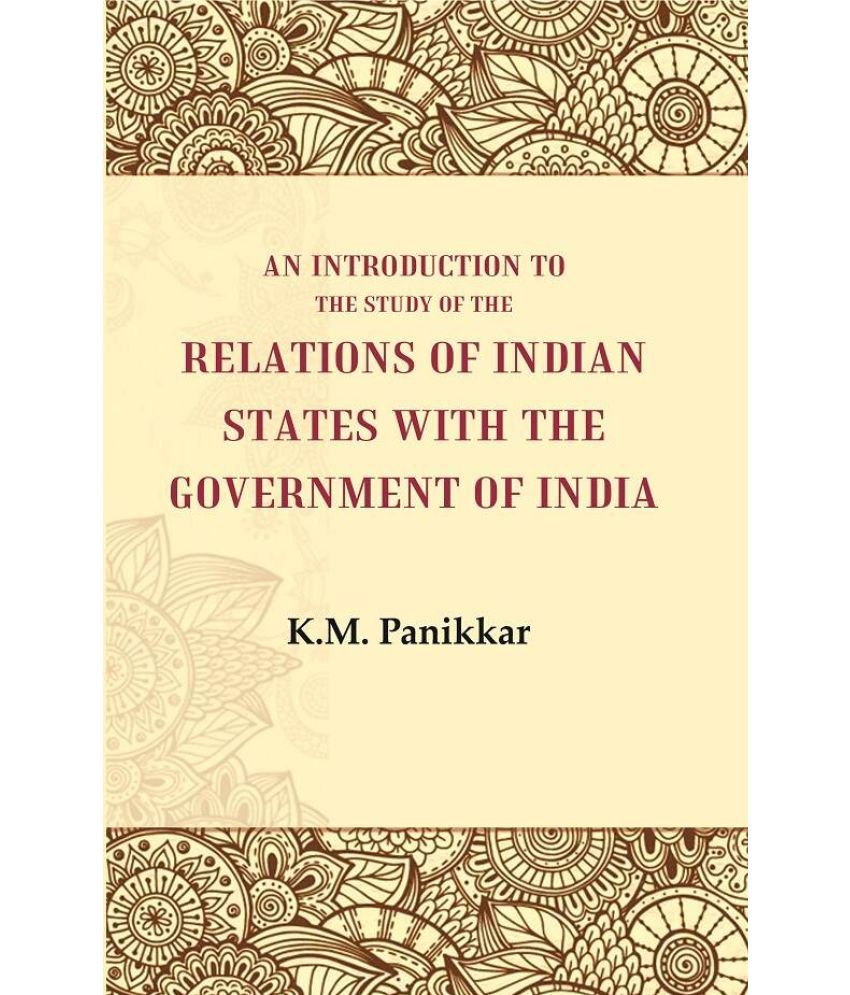     			An Introduction to the Study of the Relations of Indian States with the Government of India