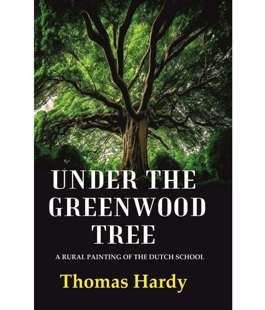     			Under the Greenwood Tree A Rural Painting of the Dutch School [Hardcover]