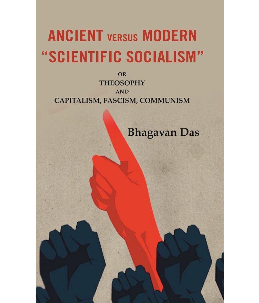    			Ancient Versus Modern “Scientific Socialism”: Or Theosophy and Capitalism, Fascism, Communism