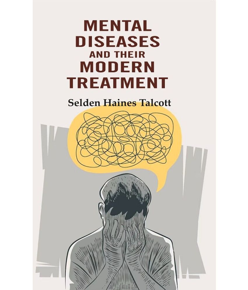     			Mental Diseases and their Modern Treatment
