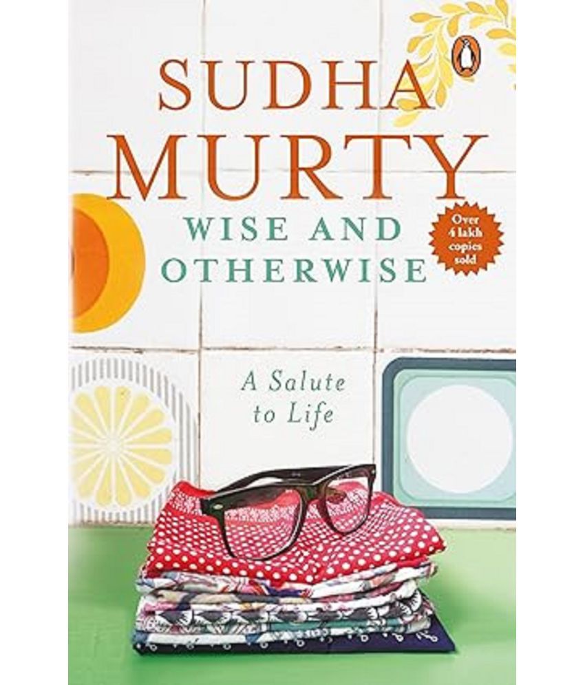     			Wise and Otherwise: A salute to Life [Paperback] Sudha Murty Paperback – 18 July 2006