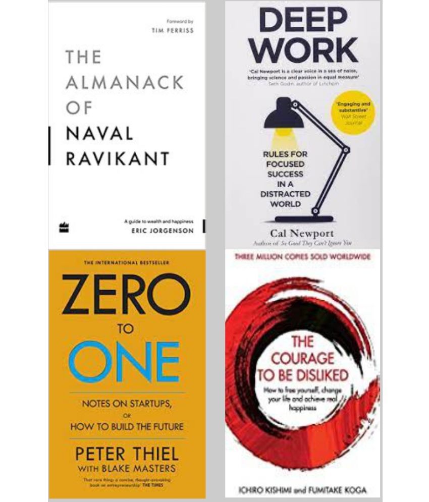     			Deep Work + The Almanack Of Naval Ravikant + Zero To One +The Courage To Be Disliked