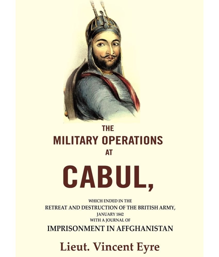     			The Military Operations at Cabul: Which Ended in the Retreat and Destruction of the British Army, January 1842 with a Journal [Hardcover]