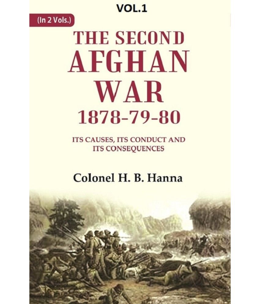     			The Second Afghan War, 1878-79-80: Its Causes, its Conduct and its Consequences 1st