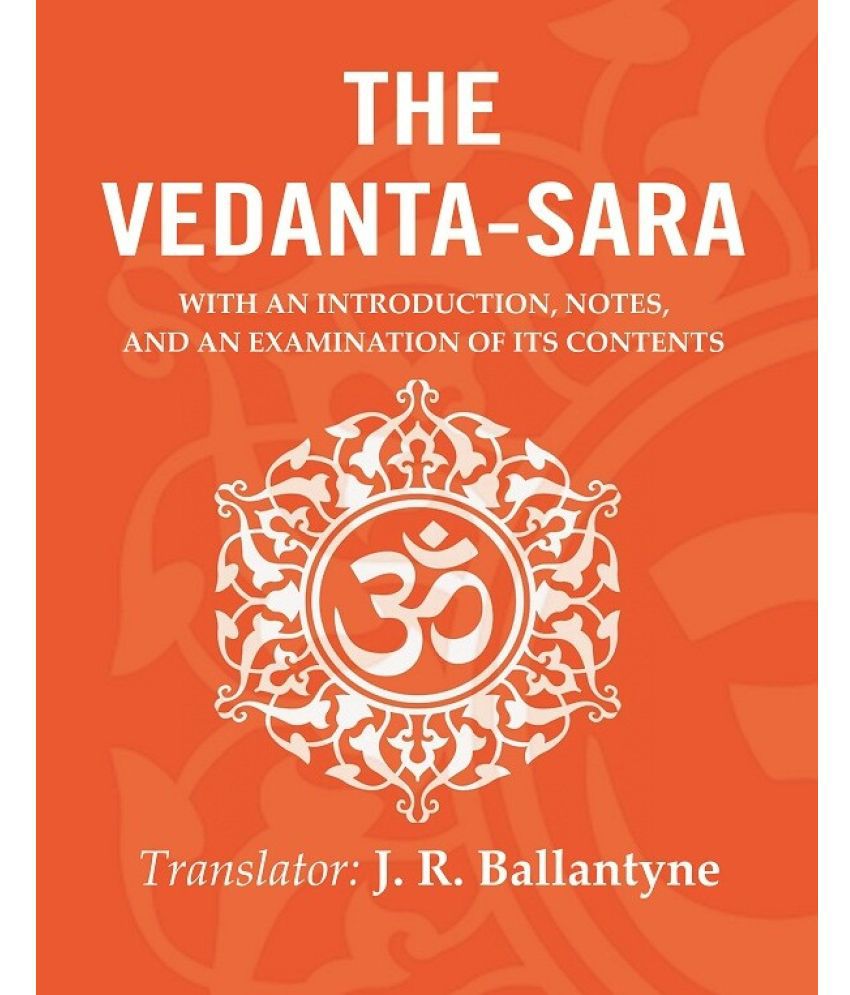     			The Vedanta-Sara: With an Introduction, Notes, and an Examination of its Contents