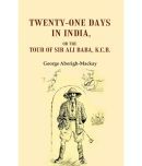 Twenty-one Days in India: Or The Tour of Sir Ali Baba, K.C.B. [Hardcover]