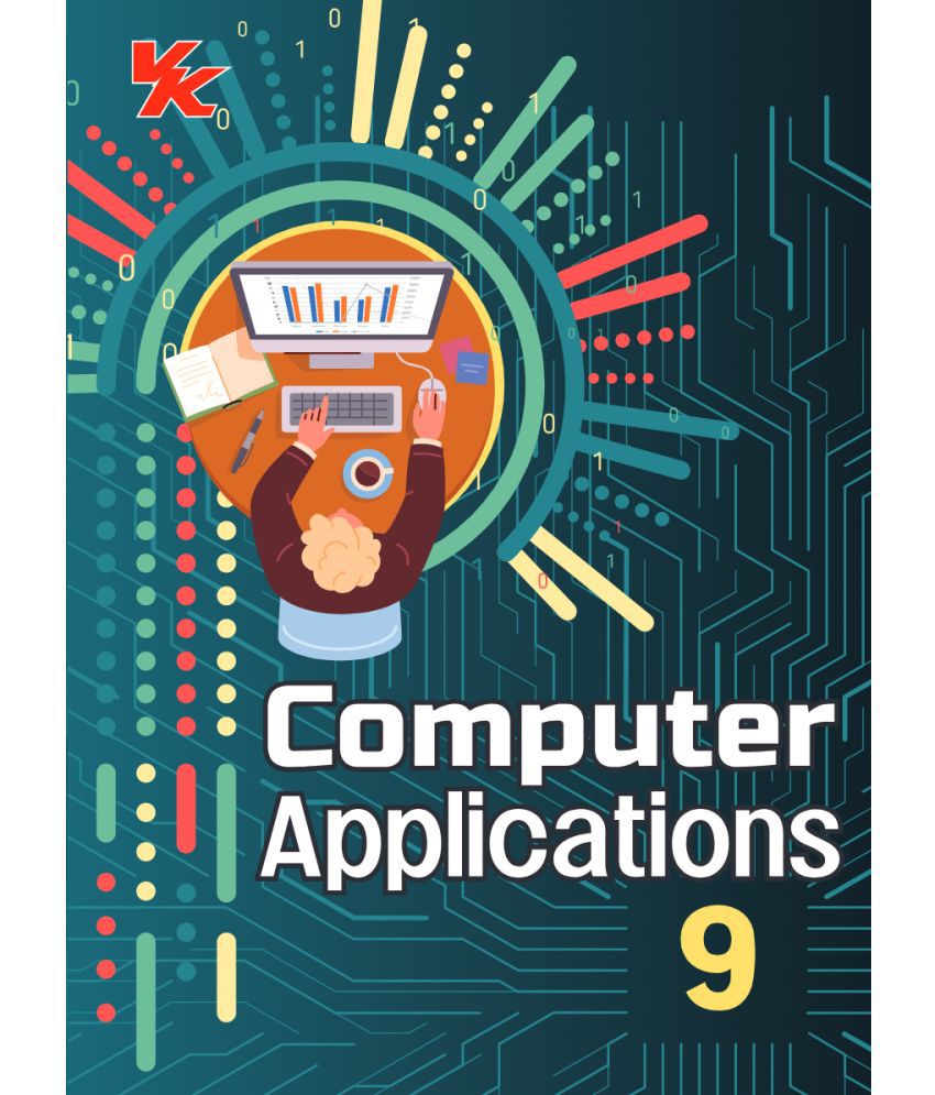     			Computer Applications for Class 9 | CBSE (NCERT Solved) | Examination 2024-25 | By VK Global Publications