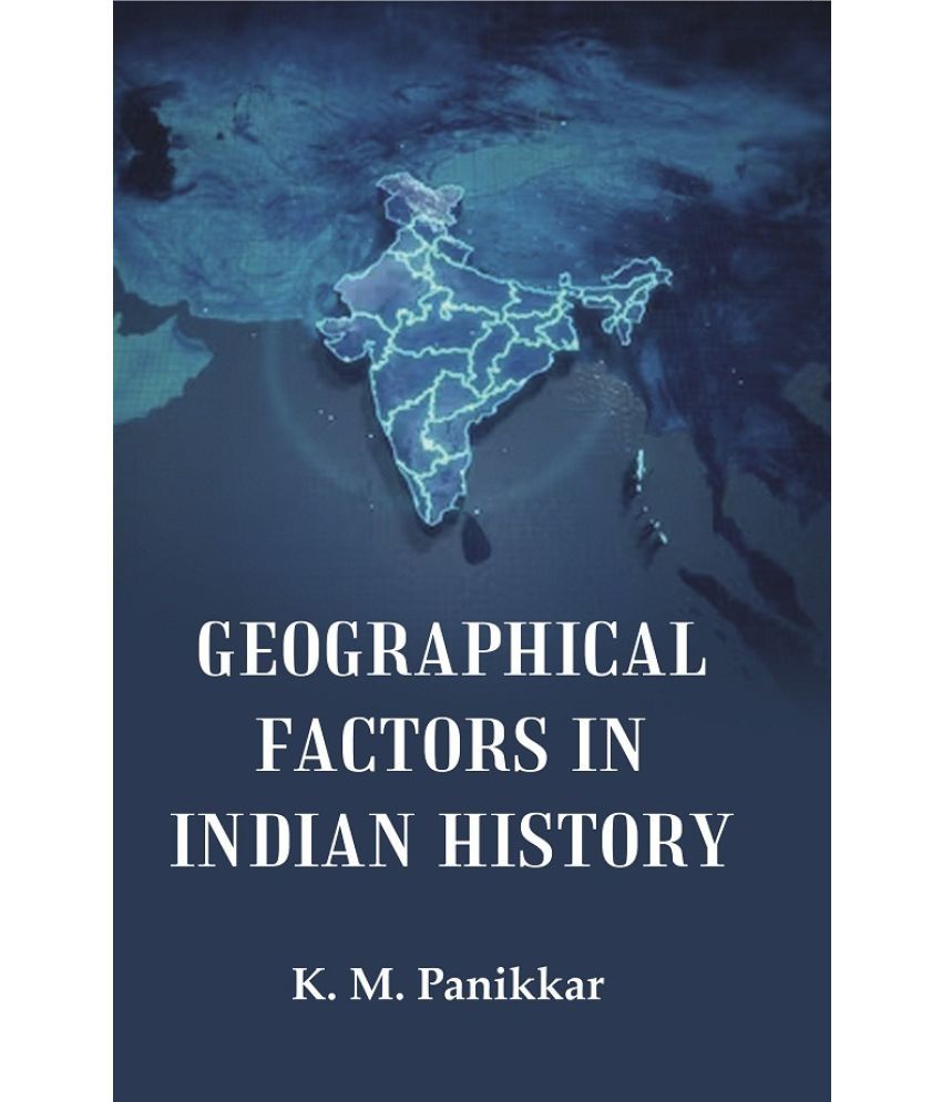     			Geographical Factors in Indian History