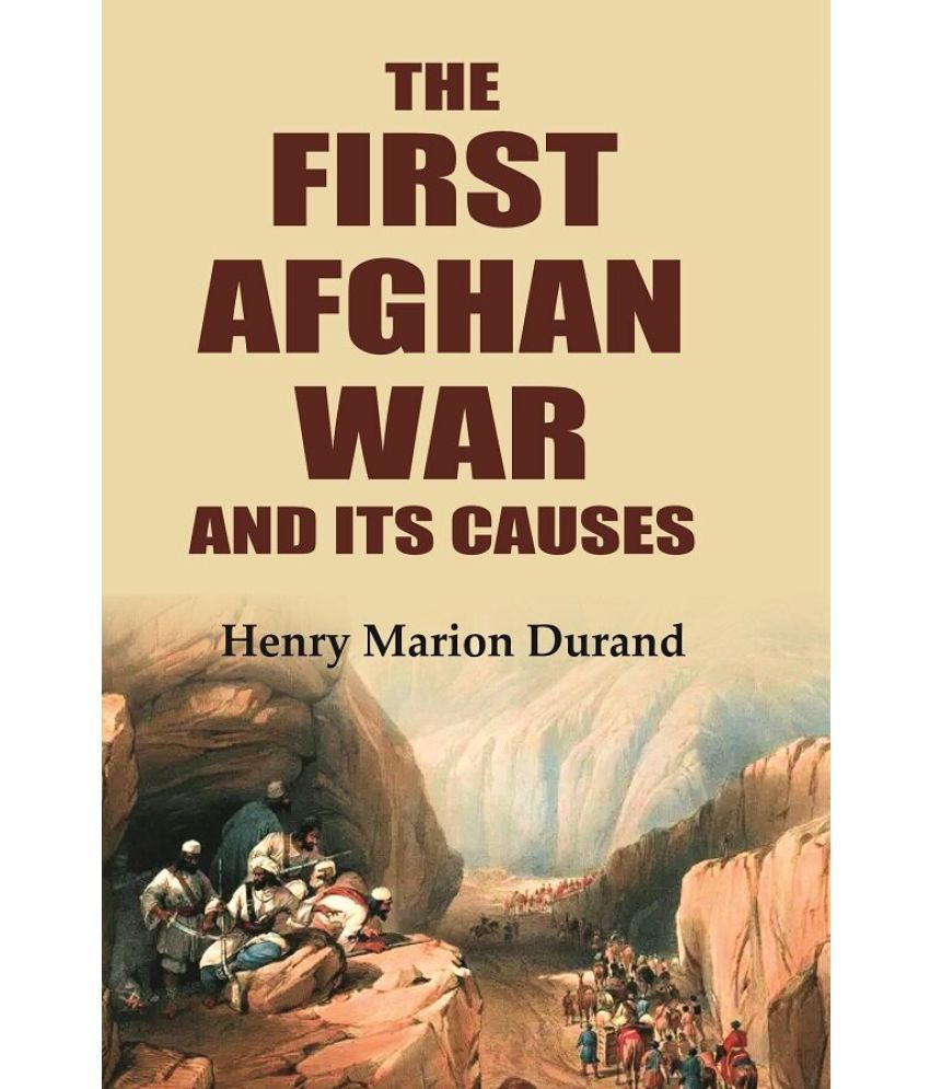     			The First Afghan War and Its Causes