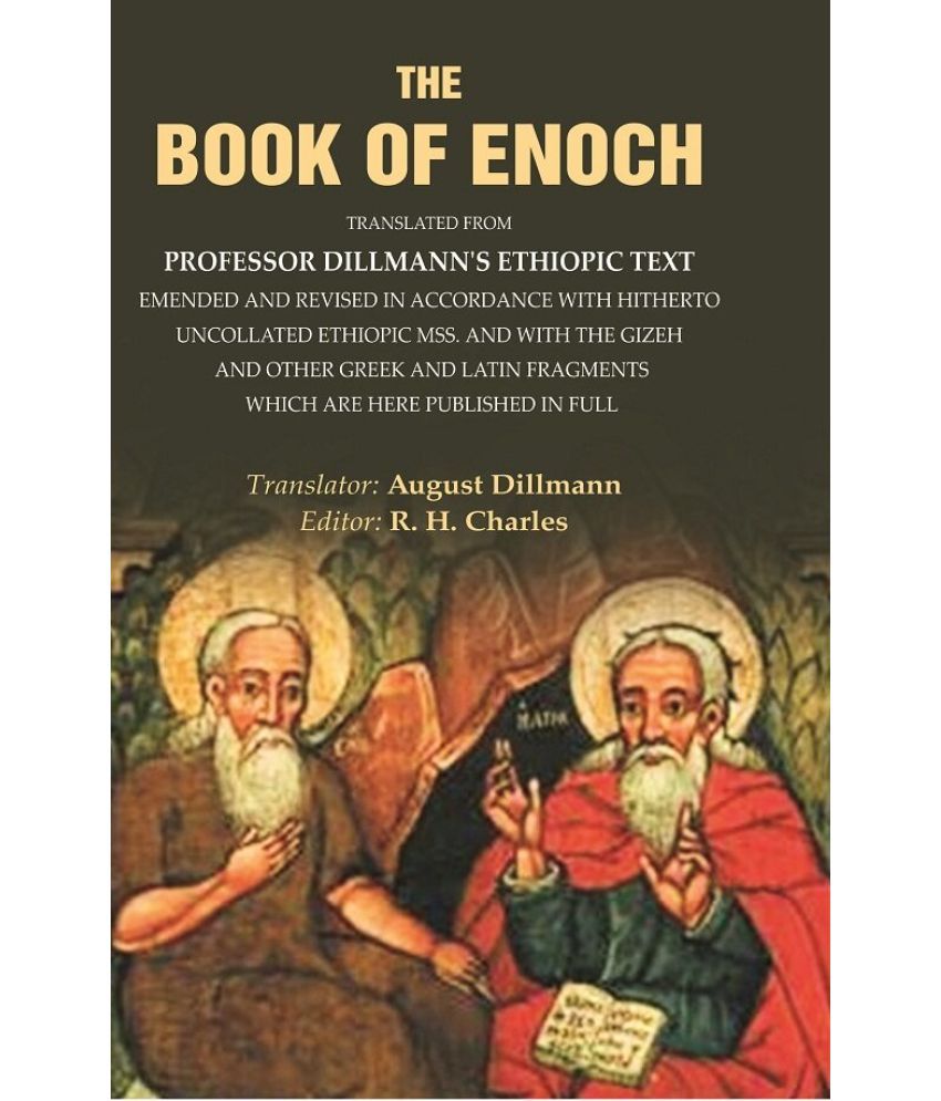     			The Book of Enoch: Translated from Professor Dillmann's Ethiopic Text Emended and Revised in Accordance with Hitherto Uncollated