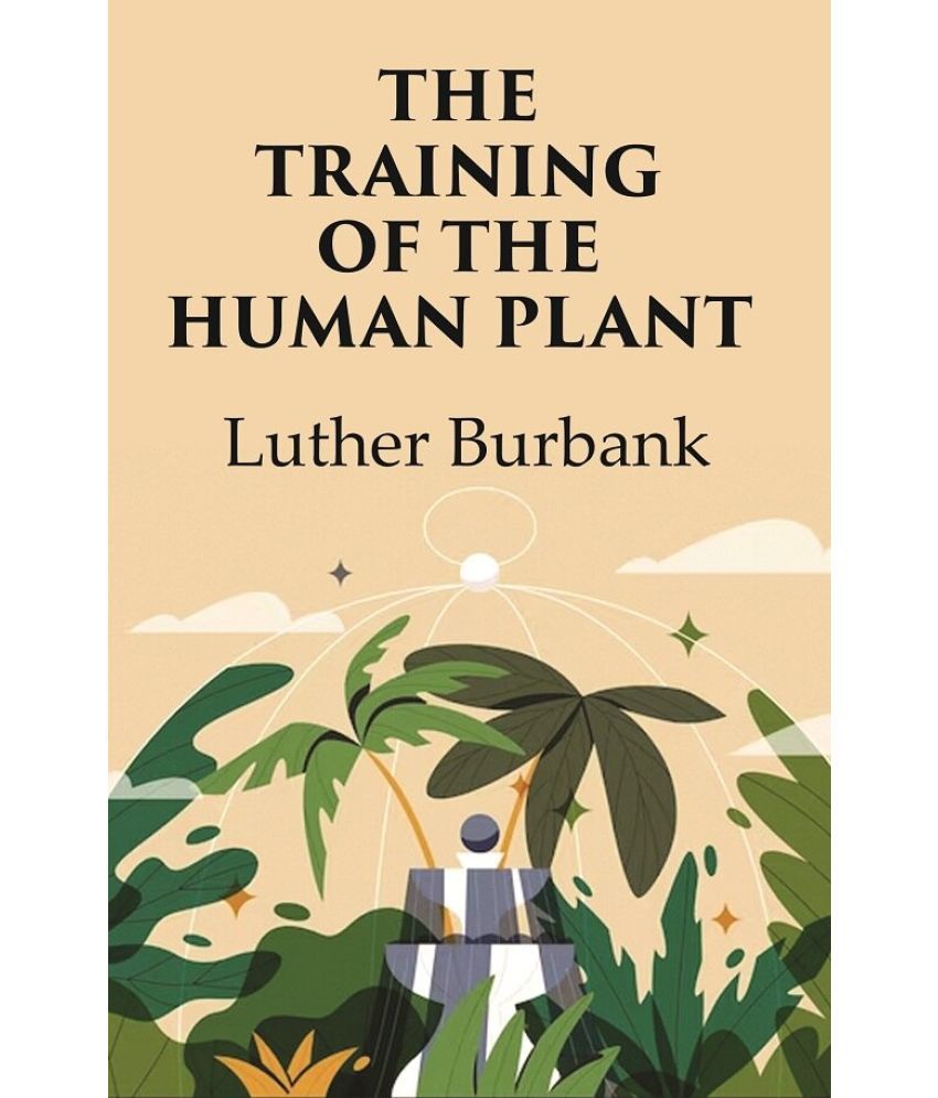     			The Training of the Human Plant