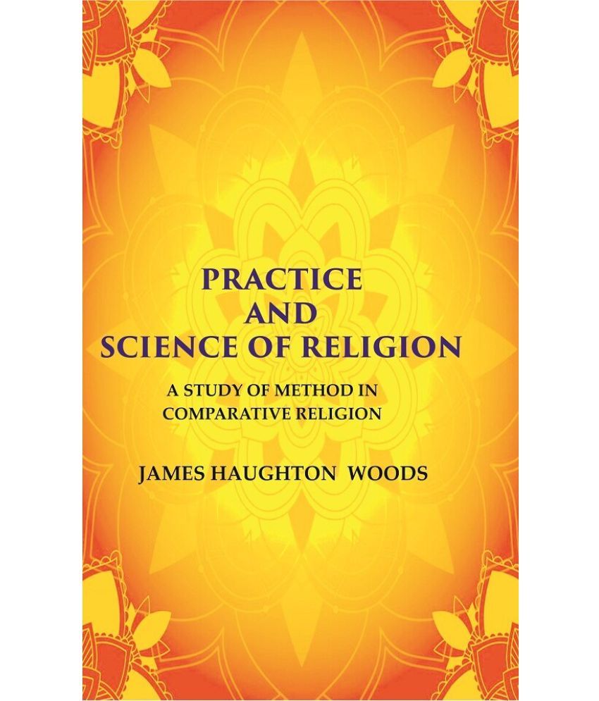     			Practice and Science of Religion: A Study of Method in Comparative Religion [Hardcover]