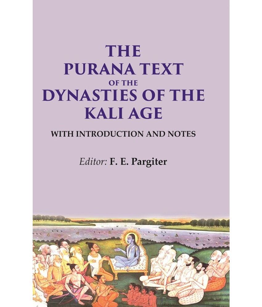     			The Purana Text of the Dynasties of the Kali Age: With Introduction and Notes