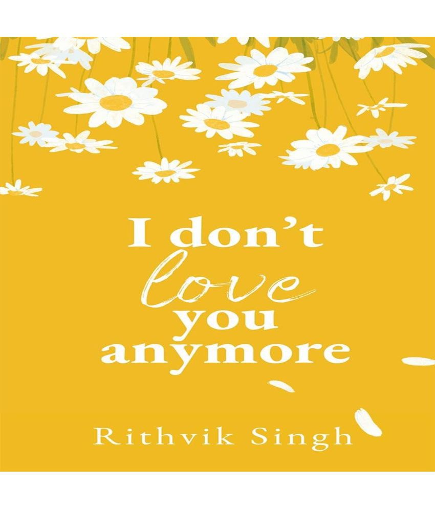     			I Don’t Love You Anymore: Moving On & Living Your Best Life by Rithvik Singh