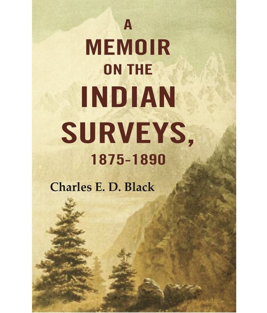     			A Memoir on the Indian Surveys, 1875-1891
