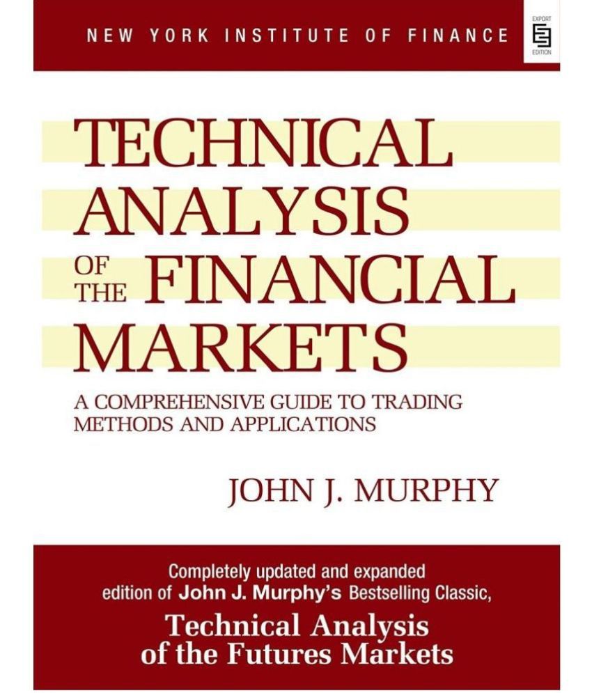     			Technical Analysis of the Financial Markets: A Comprehensive Guide to Trading Methods and Applications Paperback by John J. Murphy
