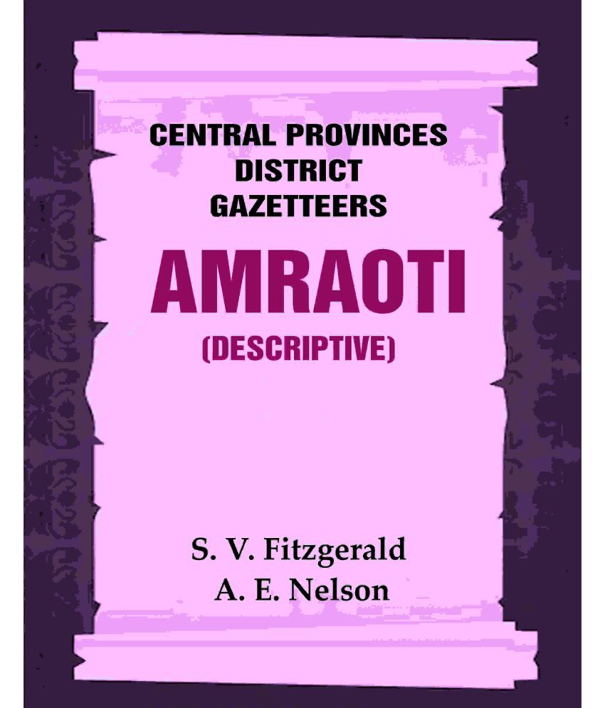     			Central Provinces District Gazetteers: Amraoti (Descriptive) 2nd, Vol. A