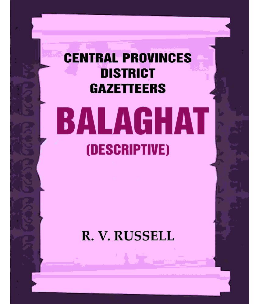     			Central Provinces District Gazetteers: Balaghat (Descriptive) 3rd,Vol. A [Hardcover]