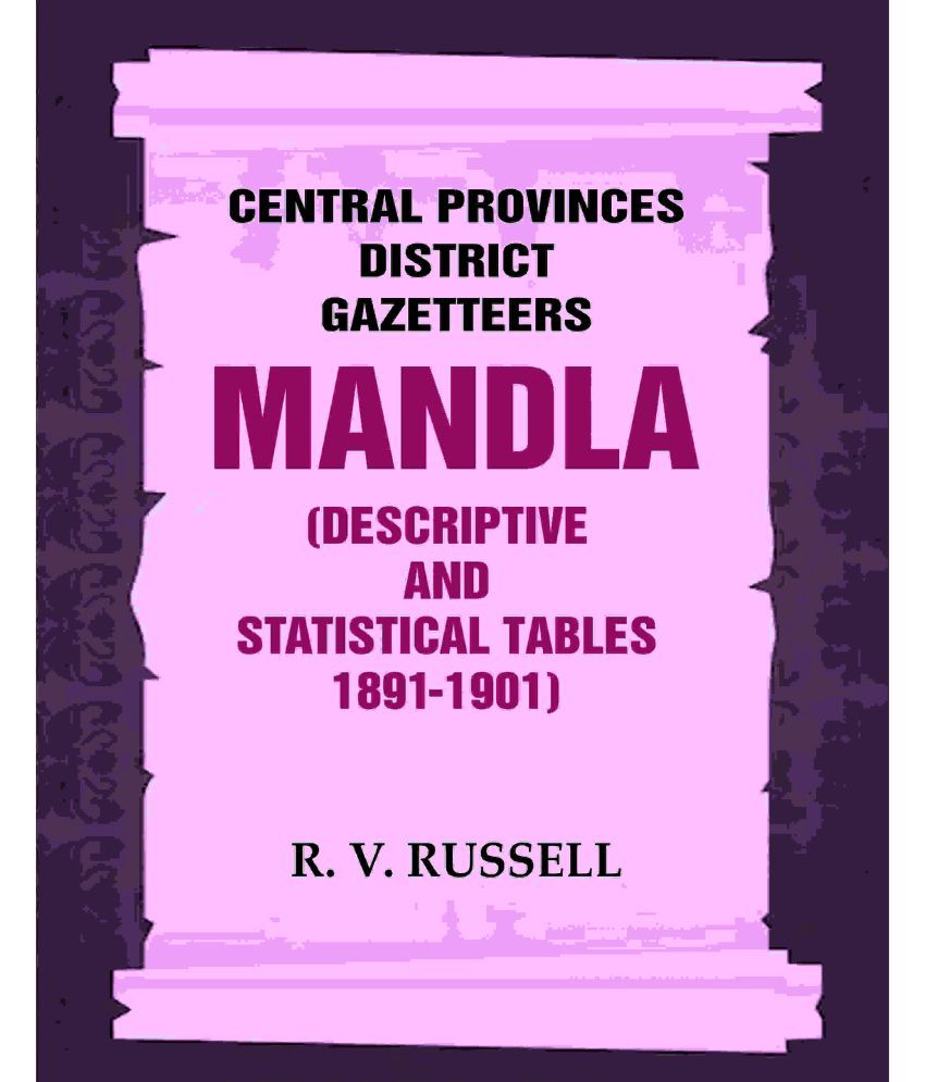     			Central Provinces District Gazetteers: Mandla (Descriptive and Statistical Tables 1891-1901) 15th, Vol. A & B [Hardcover]