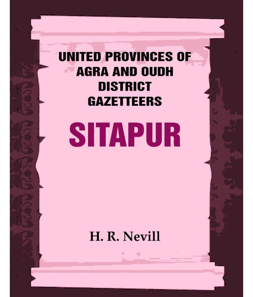     			United Provinces of Agra and Oudh District Gazetteers: Sitapur Vol. XLVII