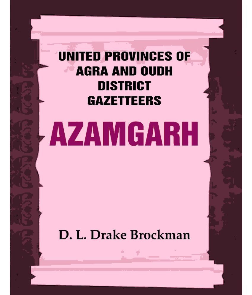     			United Provinces of Agra and Oudh District Gazetteers: Azamgarh Vol. V