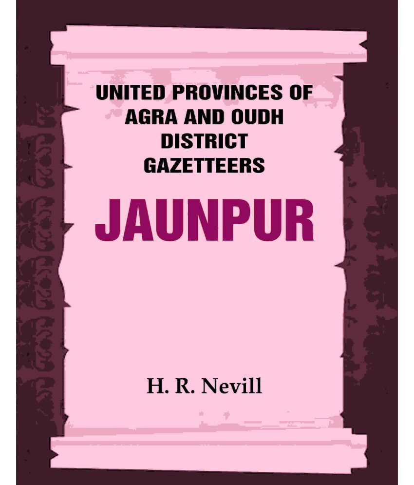     			United Provinces of Agra and Oudh District Gazetteers: Jaunpur Vol. XXX