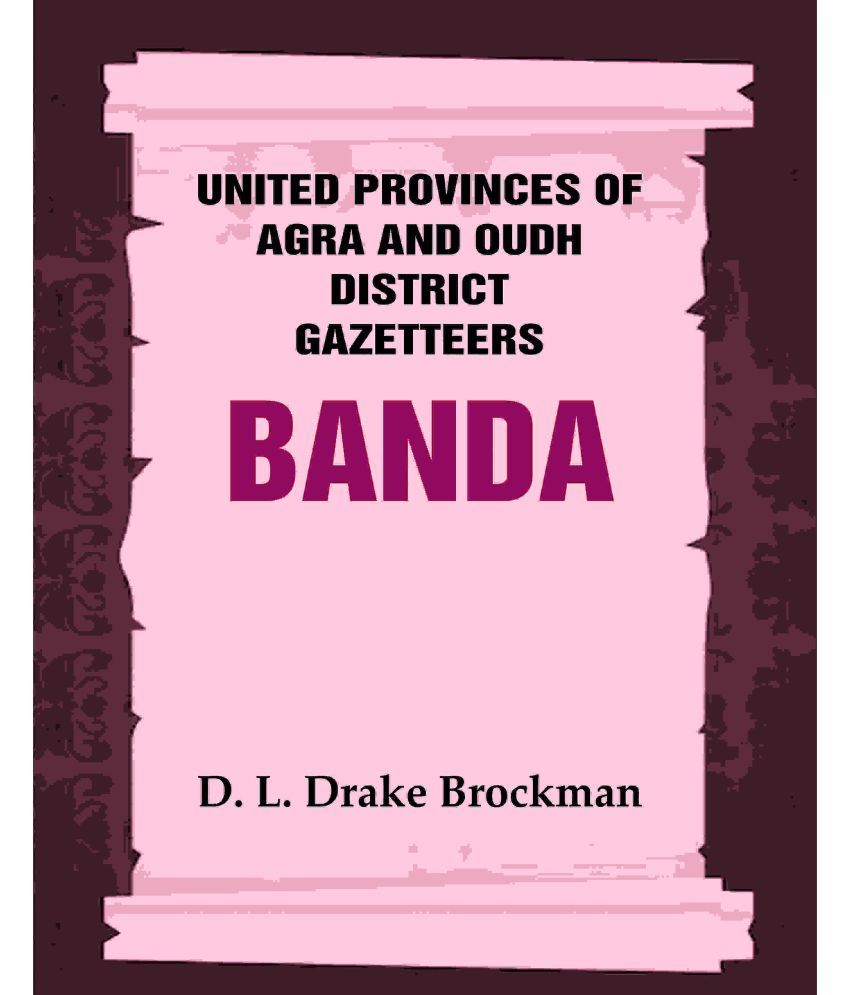     			United Provinces of Agra and Oudh District Gazetteers: Banda Vol. VIII