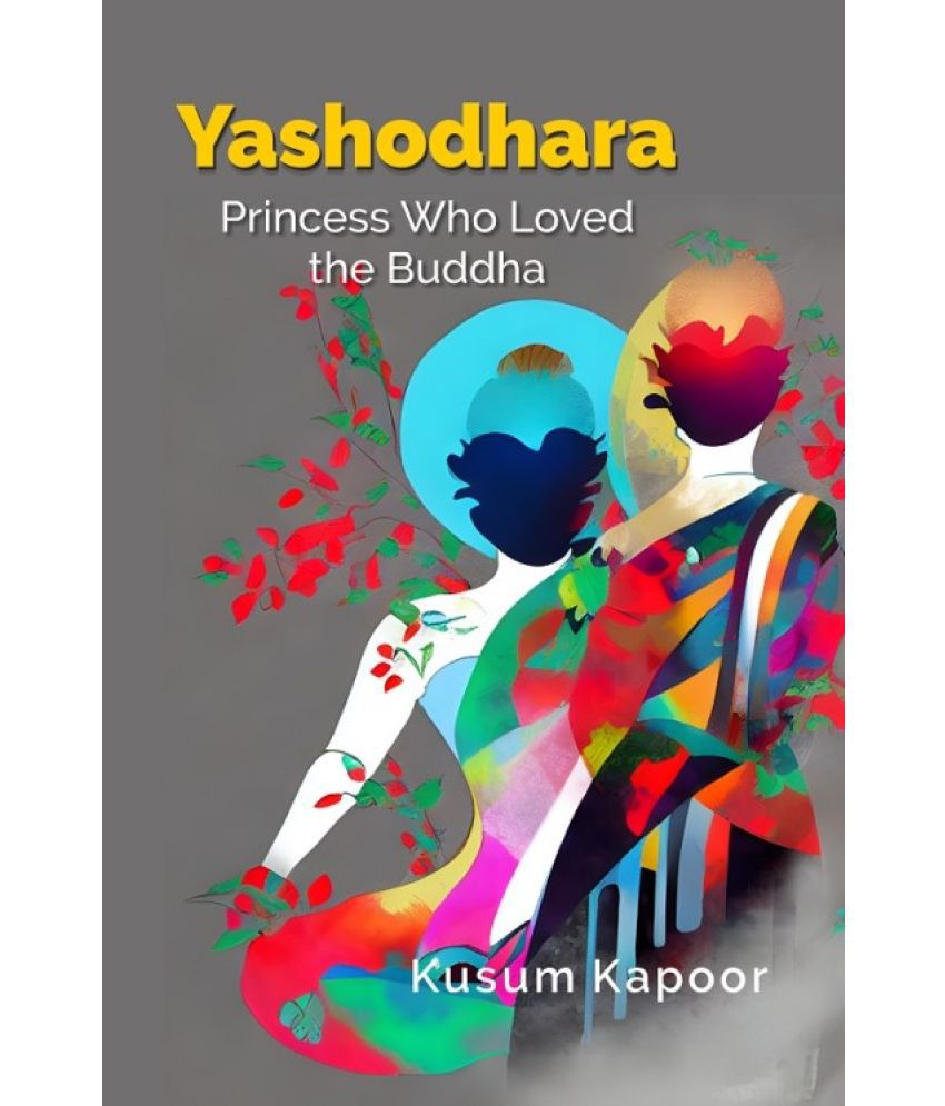     			Yashodhara - Princess who loved the buddha