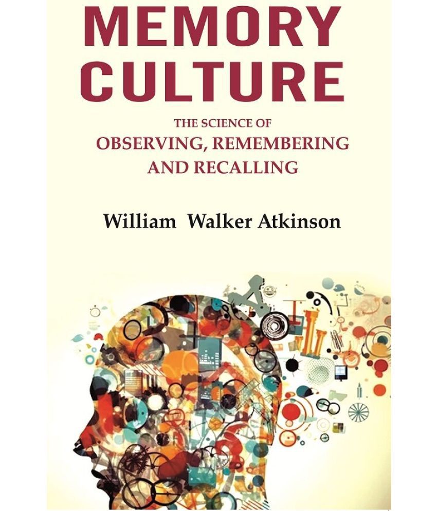     			Memory Culture: The Science of Observing, Remembering and Recalling