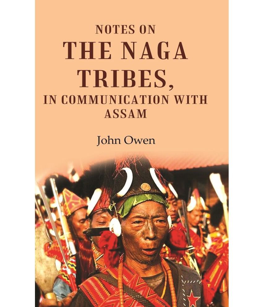     			Notes on the Naga Tribes, in Communication with Assam