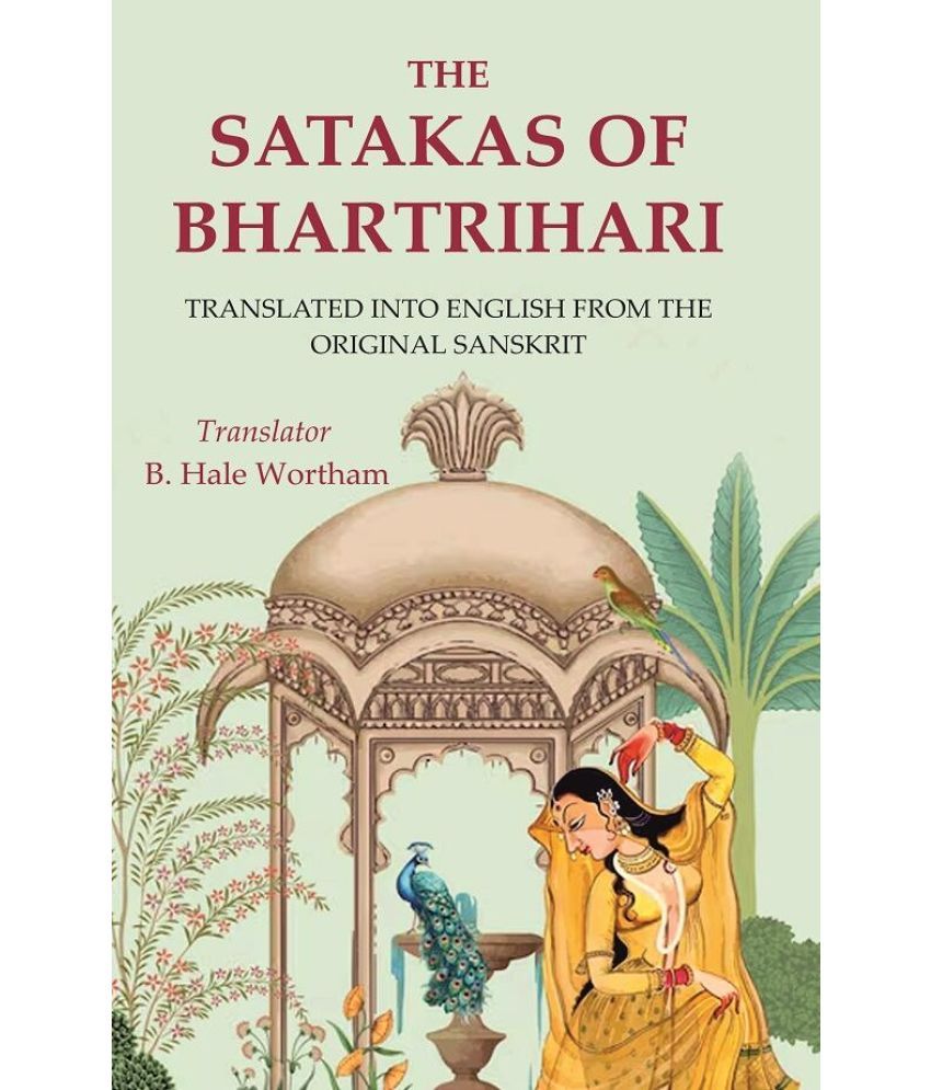     			The Satakas of Bhartrihari: Translated into English from the Original Sanskrit