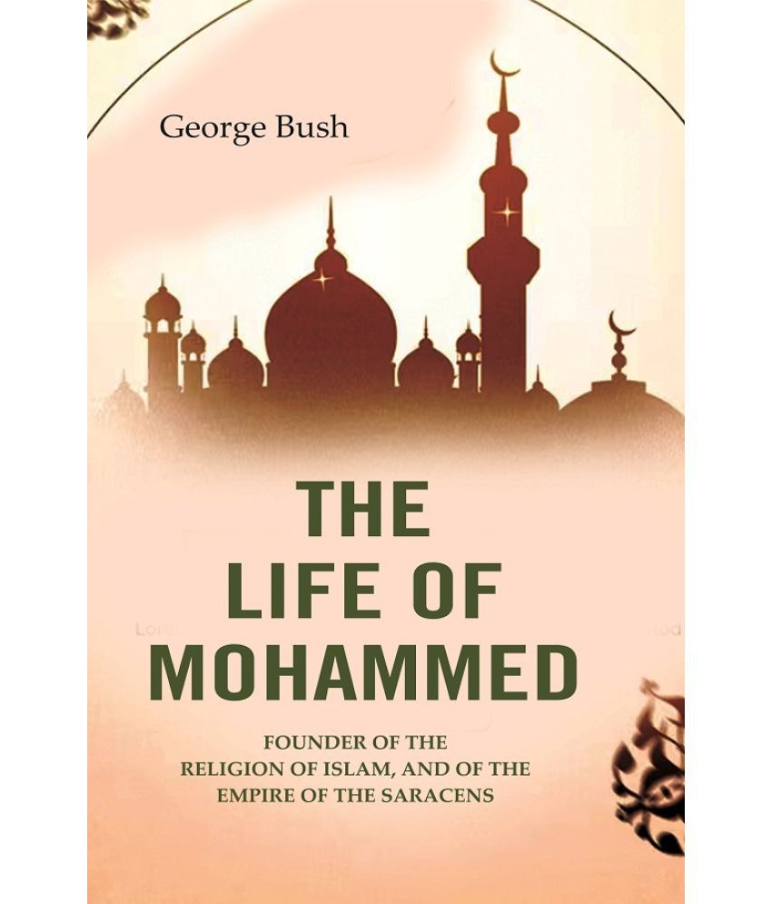     			The Life of Mohammed: Founder of the Religion of Islam, and of the Empire of the Saracens