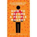 How to Become a People Magnet - 62 Life-Changing Tips to Attract Everyone You Meet  (English, Paperback, Reklau Marc)