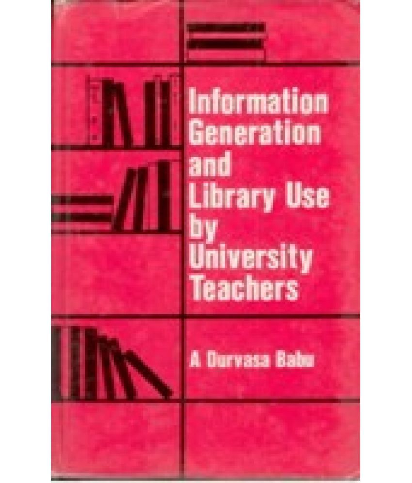     			Information Generation and Library Use By University Teachers