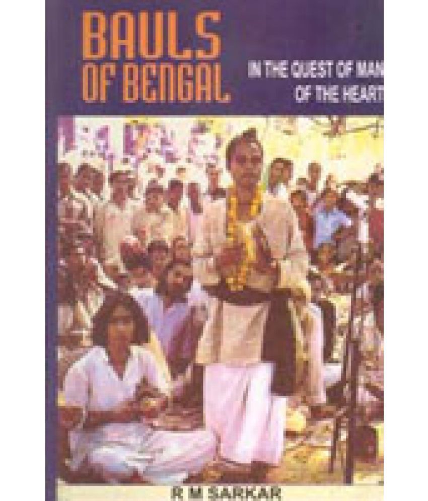     			Bauls of Bengal: in the Quest of Man of the Heart