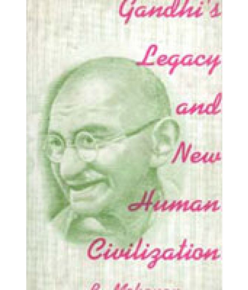     			Gandhi's Legacy and New Human Civilization