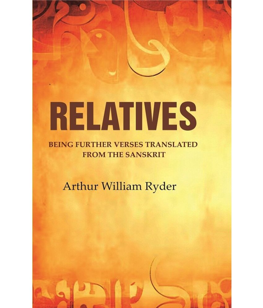     			Relatives: Being Further Verses Translated from the Sanskrit