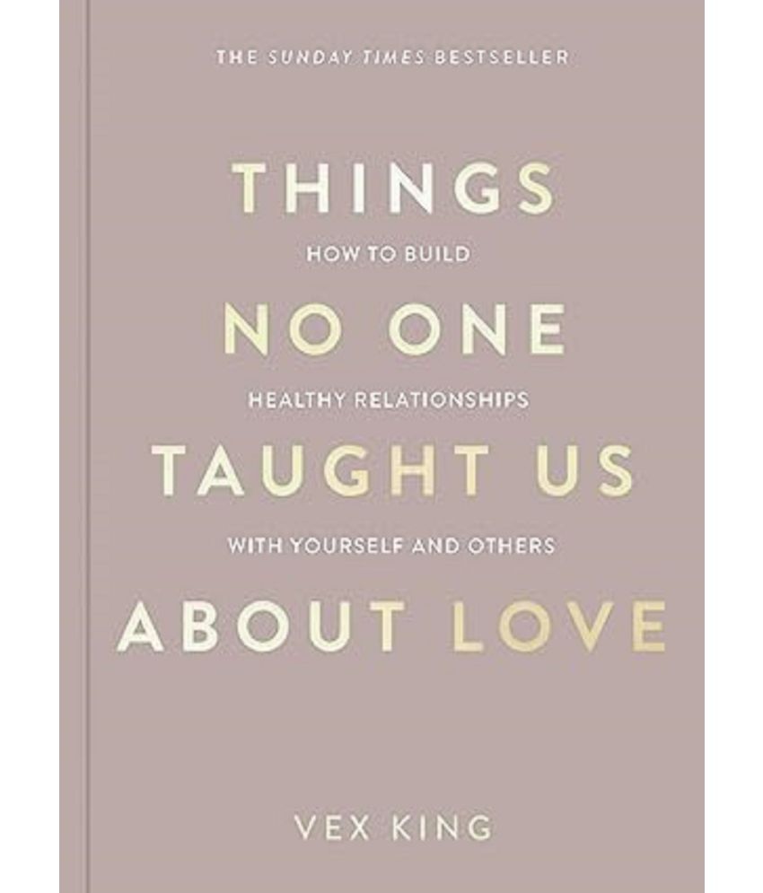     			Things No One Taught Us About Love: How to Build Healthy Relationships with Yourself and Others Paperback – 2 May 2024