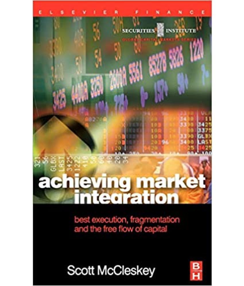     			Achieving Market Integration Best Execution, Fragmentation And The Free Flow Of Capital, Year 1980 [Hardcover]