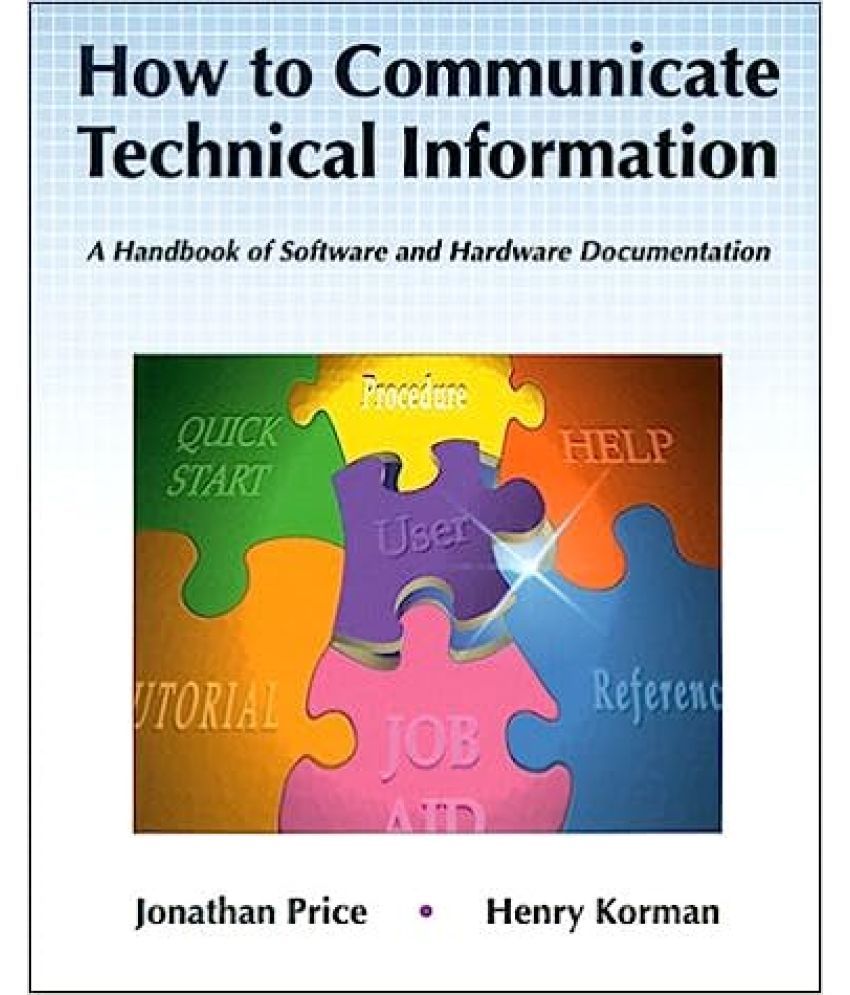     			How To Communicate Technical Information A Handbook of Software & Hardware Documentation, Year 2004