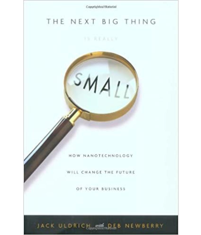     			The Next Big Thing Is Really Small How Nanotechnology Wilol change The Future Of Your Business, Year 2014 [Hardcover]